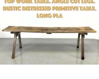 Lot 1666 French Style Thick Plank Top Work Table. Angle cut legs. Rustic Distressed Primitive Table. Long Pla