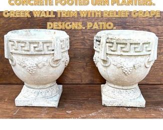 Lot 1669 Pr Outdoor Garden Concrete Footed Urn Planters. Greek Wall Trim with Relief Grape Designs. Patio.