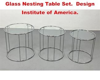 Lot 23 DIA attributed Chrome and Glass Nesting Table Set. Design Institute of America. 