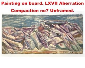 Lot 73 MARC DATZ Modernist Painting on board. LXVII Aberration Compaction no7 Unframed. 
