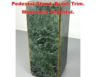 Lot 94 Green Marble Tall Display Pedestal Stand. Brass Trim. Modernist Pedestal. 