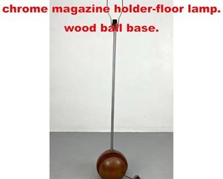 Lot 106 Machine age walnut and chrome magazine holderfloor lamp. wood ball base. 