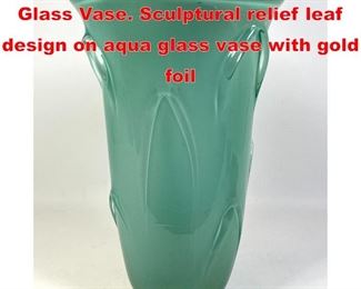 Lot 202 Tall Italian Murano Art Glass Vase. Sculptural relief leaf design on aqua glass vase with gold foil 