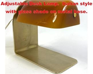 Lot 222 Mid Century Modern Adjustable Desk Lamp. Italian style with glass shade on metal base. 