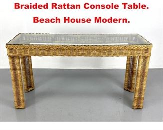 Lot 244 Glass Top Woven and Braided Rattan Console Table. Beach House Modern.
