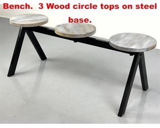Lot 245 Contemporary 3 Seat Bench. 3 Wood circle tops on steel base. 