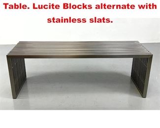Lot 323 Stainless Slat Bench Coffee Table. Lucite Blocks alternate with stainless slats. 
