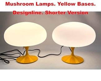 Lot 330 Pr Contemporary Stemlite Mushroom Lamps. Yellow Bases. Designline. Shorter Version 