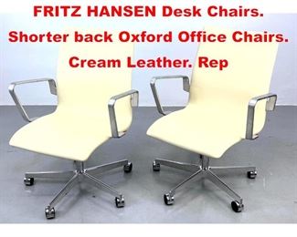 Lot 372 Pr ARNE JACOBSEN for FRITZ HANSEN Desk Chairs. Shorter back Oxford Office Chairs. Cream Leather. Rep