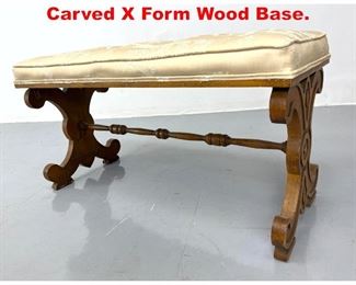 Lot 425 Tufted Upholstered Bench. Carved X Form Wood Base.
