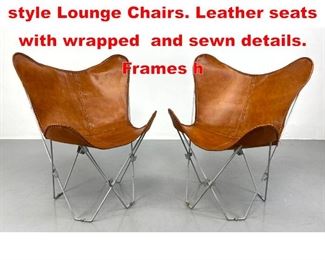 Lot 431 Pr Metal Frame Butterfly style Lounge Chairs. Leather seats with wrapped and sewn details. Frames h