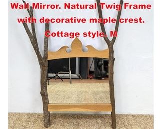 Lot 454 Artisan American Craft Wall Mirror. Natural Twig Frame with decorative maple crest. Cottage style. M