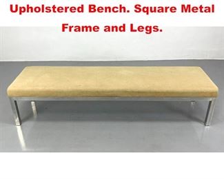 Lot 493 Knoll style Modernist Upholstered Bench. Square Metal Frame and Legs.