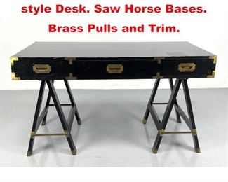 Lot 518 Black Lacquered Campaign style Desk. Saw Horse Bases. Brass Pulls and Trim.
