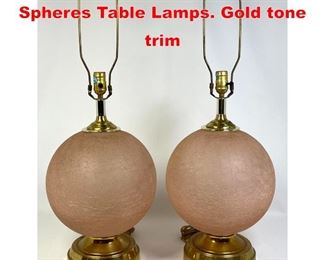 Lot 538 Pr Pink Crackle Glass Spheres Table Lamps. Gold tone trim