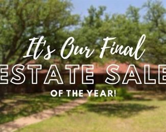 Its Our Final Estate Sale of the Year!