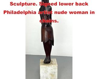 Lot 9 Francis Wharton Stork Wood Sculpture. Signed lower back Philadelphia artist nude woman in chains.