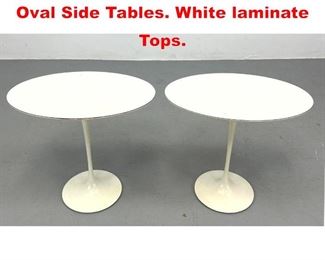 Lot 14 Pair Knoll Saarinen Tulip Oval Side Tables. White laminate Tops. 