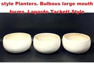Lot 80 3pc Architectural Pottery style Planters. Bulbous large mouth forms. Lagardo Tackett Style 