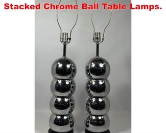 Lot 91 Pair Sonneman Style Stacked Chrome Ball Table Lamps. 