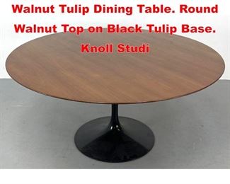 Lot 121 EERO SAARINEN for KNOLL Walnut Tulip Dining Table. Round Walnut Top on Black Tulip Base. Knoll Studi