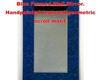 Lot 154 Artisan Made Textured Blue Framed Wall Mirror. Handpainted textured geometric scroll motif. 
