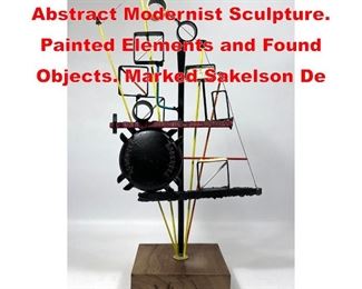 Lot 184 DENNIS SAKELSON Abstract Modernist Sculpture. Painted Elements and Found Objects. Marked Sakelson De