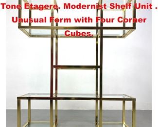 Lot 204 Milo Baughman style Brass Tone Etagere. Modernist Shelf Unit . Unusual Form with Four Corner Cubes. 