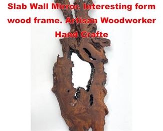 Lot 205 Organic Live Edge Tree Slab Wall Mirror. Interesting form wood frame. Artisan Woodworker Hand Crafte
