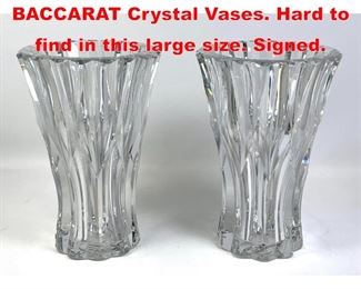 Lot 219 Pair Massive 13 inch BACCARAT Crystal Vases. Hard to find in this large size. Signed.