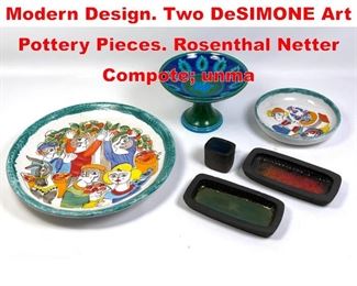 Lot 220 6pc Pottery and China Modern Design. Two DeSIMONE Art Pottery Pieces. Rosenthal Netter Compote unma