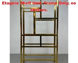 Lot 354 Tall Brass Tone Modernist Etagere Shelf Unit. Frame Only no shelves. 