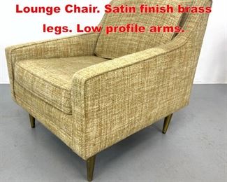 Lot 398 Upholstered Modernist Lounge Chair. Satin finish brass legs. Low profile arms. 