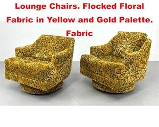 Lot 469 Pr Modernist Rolling Swivel Lounge Chairs. Flocked Floral Fabric in Yellow and Gold Palette. Fabric 