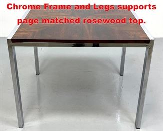 Lot 478 Rosewood Modernist Table. Chrome Frame and Legs supports page matched rosewood top.