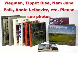Lot 567 Collection Of Art Books. Wegman, Tippet Rise, Nam June Paik, Annie Leibovitz, etc. Please see photos