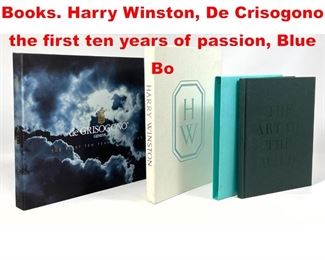 Lot 573 3pcs Jewelry Coffee Table Books. Harry Winston, De Crisogono the first ten years of passion, Blue Bo
