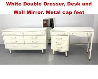 Lot 580 3pc Modern Furniture Set. White Double Dresser, Desk and Wall Mirror. Metal cap feet