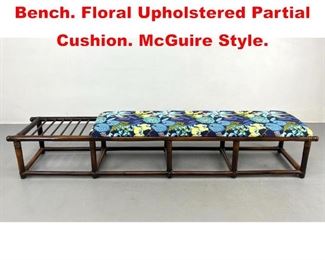 Lot 632 Dark Bamboo Rattan Long Bench. Floral Upholstered Partial Cushion. McGuire Style. 