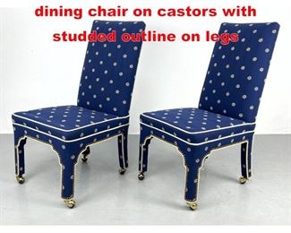 Lot 648 Pair decorator upholstered dining chair on castors with studded outline on legs