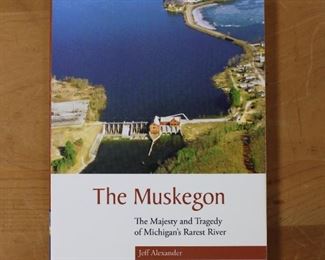 The Muskegon The Majesty and Trafedy of Michigan's Rarest River by Jeff Alexander