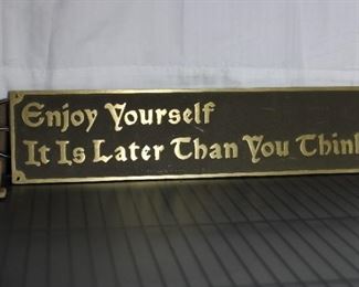 Solid Brass Plaque, "Enjoy Yourself, It Is Later Than You Think"