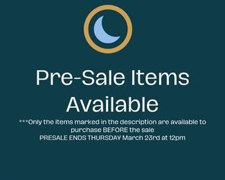 PreSale Items Available Items marked in the description are available to purchase before the sale