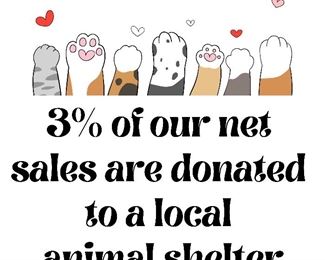 3 of our net sales are donated to a local animal shelter
