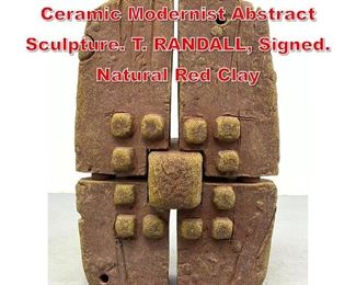 Lot 13 Large TED RANDALL 4 Part Ceramic Modernist Abstract Sculpture. T. RANDALL, Signed. Natural Red Clay 