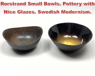 Lot 45 2pcs Gunnar Nylund For Rorstrand Small Bowls. Pottery with Nice Glazes. Swedish Modernism. 