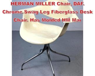 Lot 90 GEORGE NELSON for HERMAN MILLER Chair, DAF. Chrome Swag Leg Fiberglass Desk Chair. Has Molded HM Mar