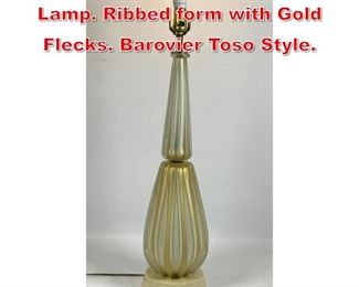 Lot 163 Murano Art Glass Table Lamp. Ribbed form with Gold Flecks. Barovier Toso Style. 