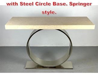 Lot 237 Decorator Console Table with Steel Circle Base. Springer style. 