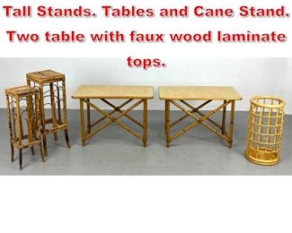 Lot 389 5pc Rattan and Bamboo Tall Stands. Tables and Cane Stand. Two table with faux wood laminate tops. 